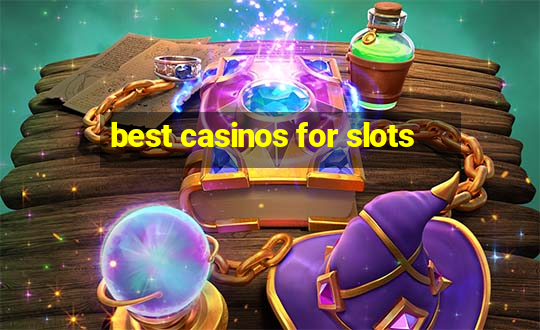 best casinos for slots