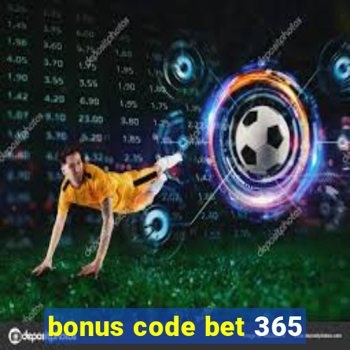 bonus code bet 365