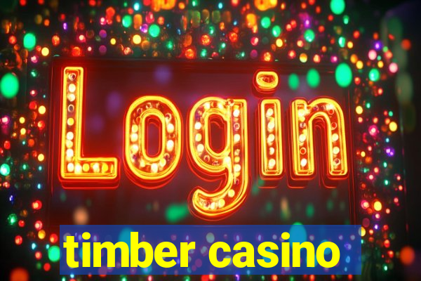 timber casino