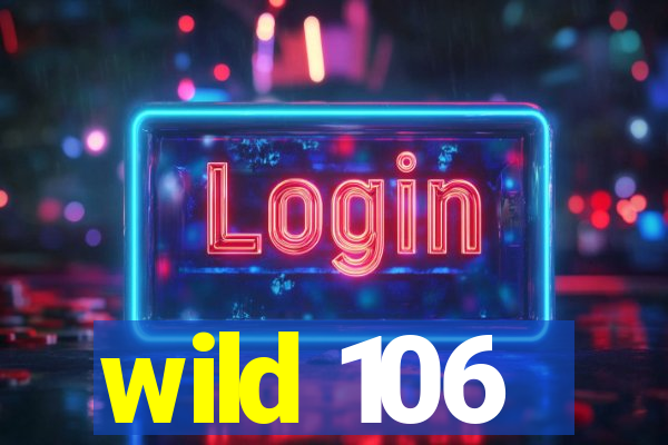 wild 106