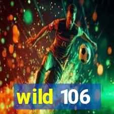 wild 106