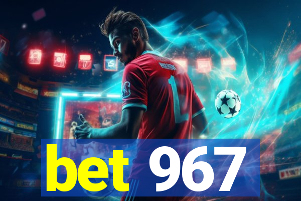 bet 967