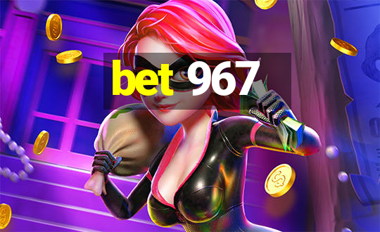 bet 967