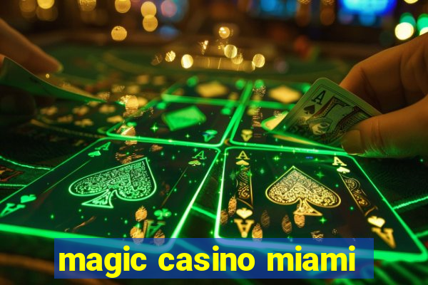 magic casino miami