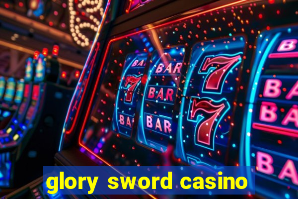 glory sword casino