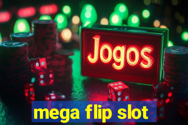 mega flip slot