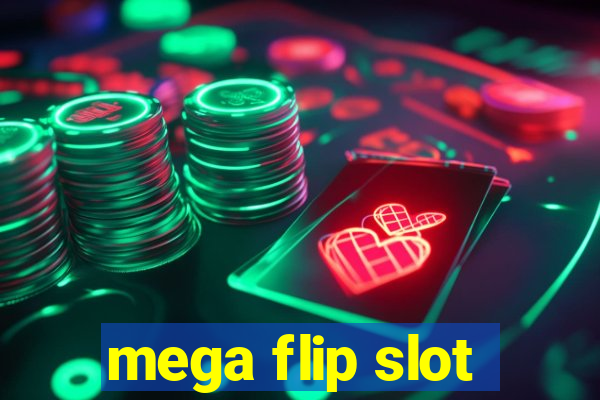 mega flip slot