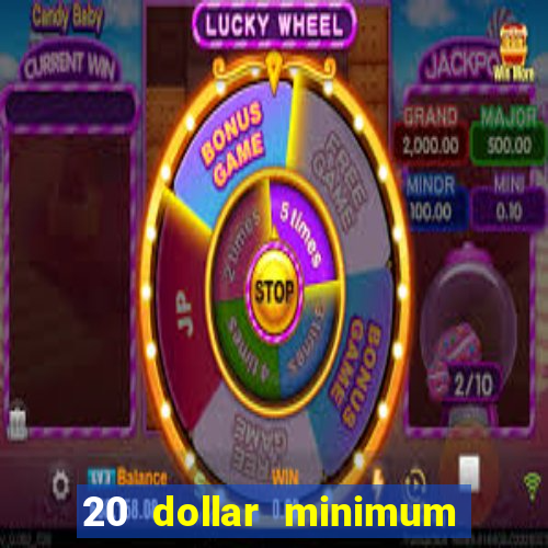 20 dollar minimum deposit online casino