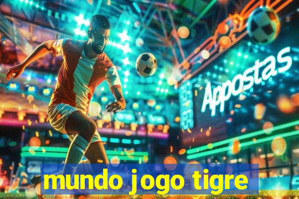 mundo jogo tigre