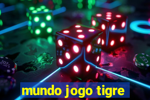 mundo jogo tigre