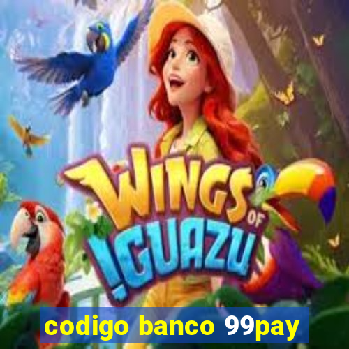 codigo banco 99pay