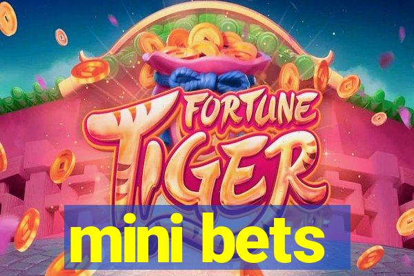 mini bets