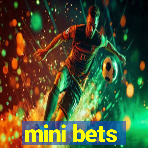 mini bets