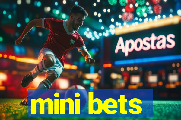 mini bets