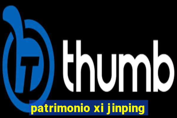 patrimonio xi jinping