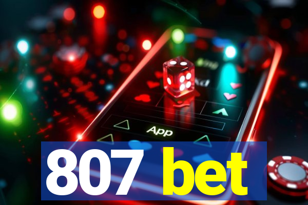 807 bet