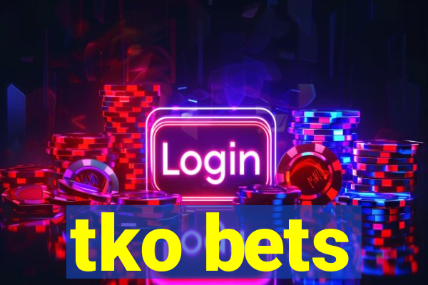 tko bets