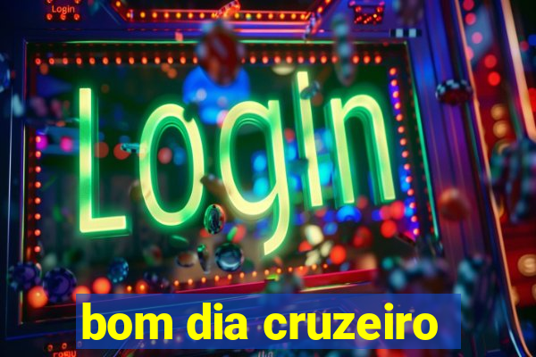 bom dia cruzeiro