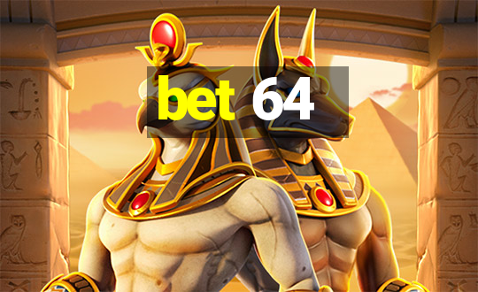 bet 64