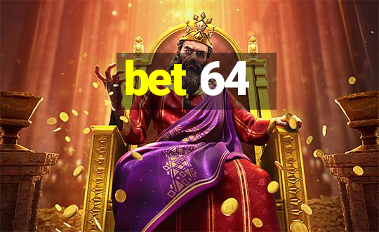 bet 64