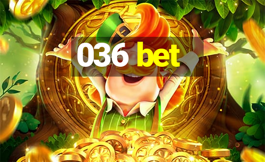 036 bet