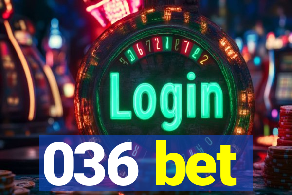 036 bet