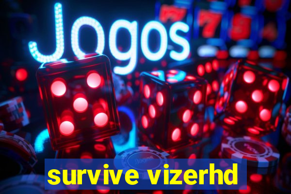 survive vizerhd