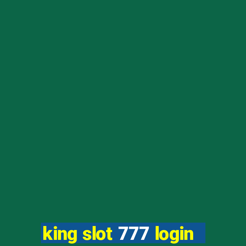 king slot 777 login