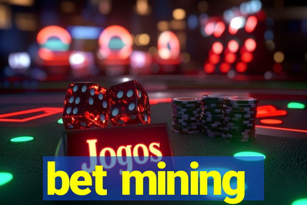 bet mining