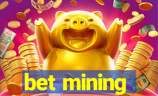 bet mining