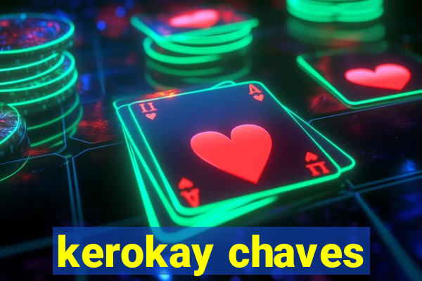 kerokay chaves