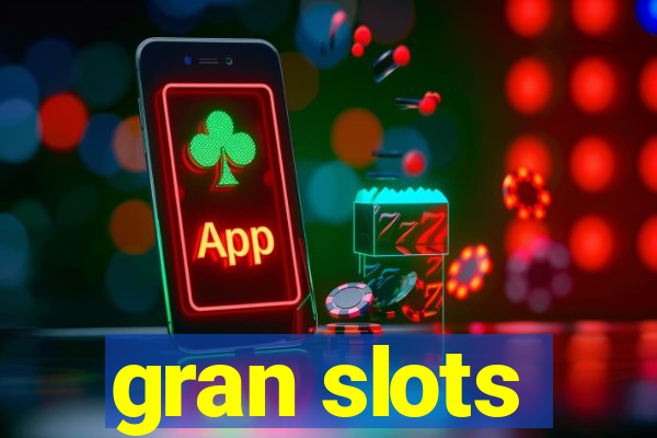 gran slots