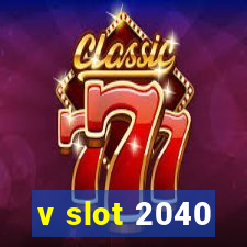 v slot 2040