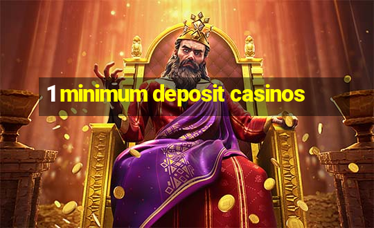 1 minimum deposit casinos