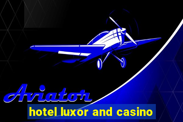 hotel luxor and casino