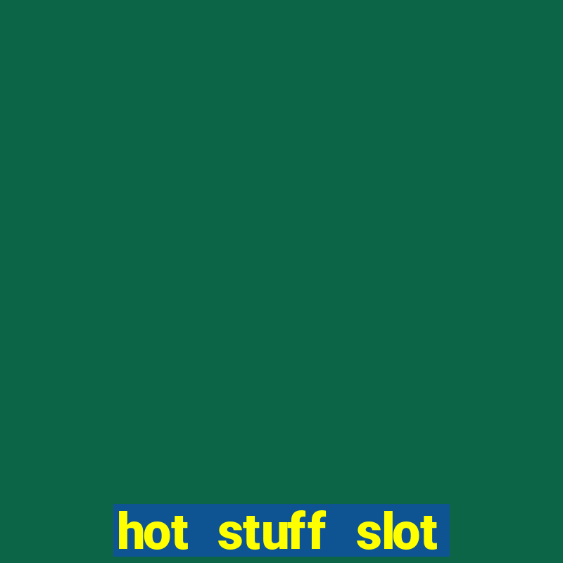 hot stuff slot machine app