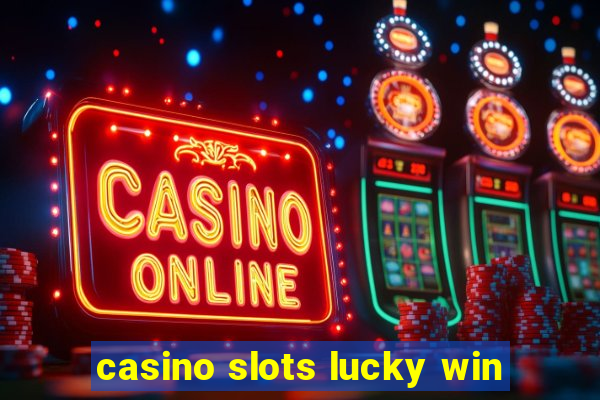 casino slots lucky win