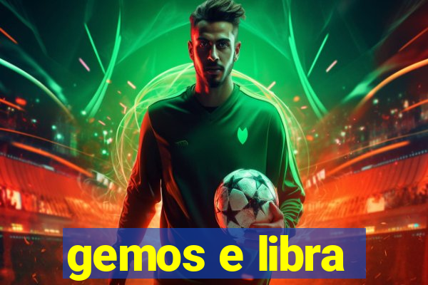 gemos e libra