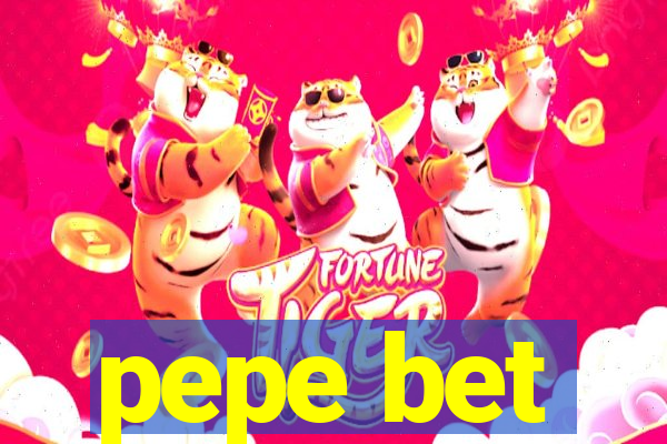 pepe bet