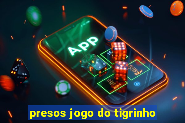 presos jogo do tigrinho