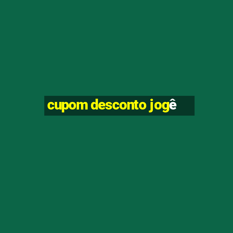 cupom desconto jogê