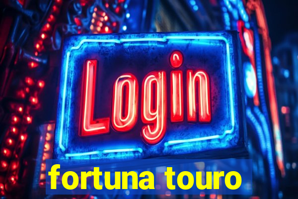 fortuna touro