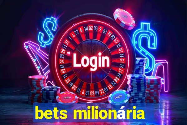 bets milionária