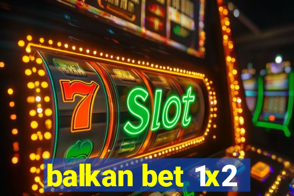 balkan bet 1x2