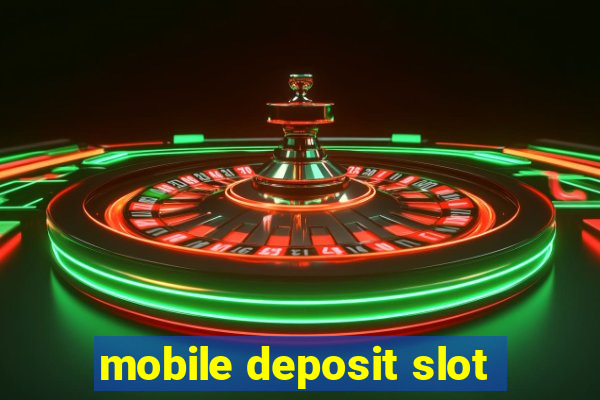 mobile deposit slot