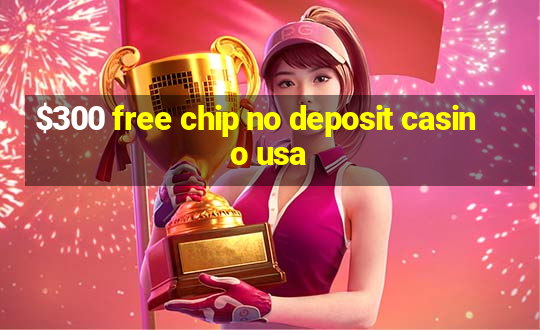 $300 free chip no deposit casino usa