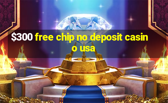 $300 free chip no deposit casino usa