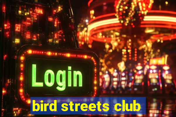 bird streets club