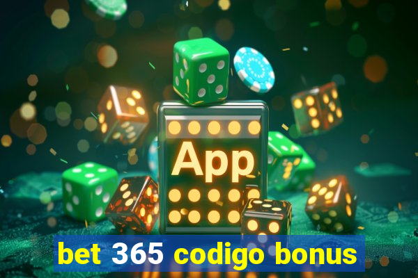 bet 365 codigo bonus