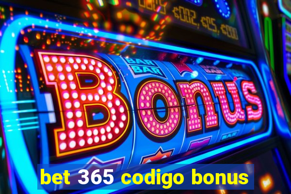 bet 365 codigo bonus